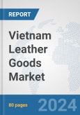 Vietnam Leather Goods Market: Prospects, Trends Analysis, Market Size and Forecasts up to 2032- Product Image