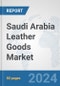 Saudi Arabia Leather Goods Market: Prospects, Trends Analysis, Market Size and Forecasts up to 2032 - Product Image