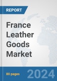 France Leather Goods Market: Prospects, Trends Analysis, Market Size and Forecasts up to 2032- Product Image