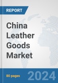 China Leather Goods Market: Prospects, Trends Analysis, Market Size and Forecasts up to 2032- Product Image