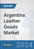 Argentina Leather Goods Market: Prospects, Trends Analysis, Market Size and Forecasts up to 2032- Product Image