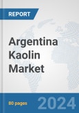 Argentina Kaolin Market: Prospects, Trends Analysis, Market Size and Forecasts up to 2032- Product Image