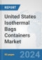 United States Isothermal Bags Containers Market: Prospects, Trends Analysis, Market Size and Forecasts up to 2032 - Product Image