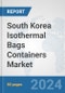 South Korea Isothermal Bags Containers Market: Prospects, Trends Analysis, Market Size and Forecasts up to 2032 - Product Image