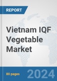 Vietnam IQF Vegetable Market: Prospects, Trends Analysis, Market Size and Forecasts up to 2032- Product Image