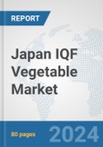 Japan IQF Vegetable Market: Prospects, Trends Analysis, Market Size and Forecasts up to 2032- Product Image