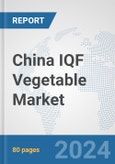 China IQF Vegetable Market: Prospects, Trends Analysis, Market Size and Forecasts up to 2032- Product Image