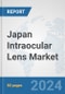 Japan Intraocular Lens Market: Prospects, Trends Analysis, Market Size and Forecasts up to 2032 - Product Image