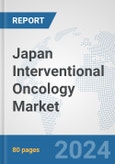 Japan Interventional Oncology Market: Prospects, Trends Analysis, Market Size and Forecasts up to 2032- Product Image