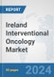 Ireland Interventional Oncology Market: Prospects, Trends Analysis, Market Size and Forecasts up to 2032 - Product Image