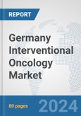 Germany Interventional Oncology Market: Prospects, Trends Analysis, Market Size and Forecasts up to 2032- Product Image