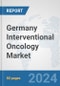 Germany Interventional Oncology Market: Prospects, Trends Analysis, Market Size and Forecasts up to 2032 - Product Thumbnail Image