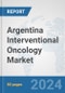 Argentina Interventional Oncology Market: Prospects, Trends Analysis, Market Size and Forecasts up to 2032 - Product Thumbnail Image