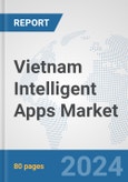 Vietnam Intelligent Apps Market: Prospects, Trends Analysis, Market Size and Forecasts up to 2032- Product Image