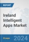 Ireland Intelligent Apps Market: Prospects, Trends Analysis, Market Size and Forecasts up to 2032 - Product Image