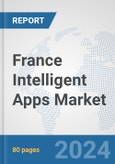 France Intelligent Apps Market: Prospects, Trends Analysis, Market Size and Forecasts up to 2032- Product Image