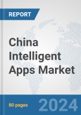 China Intelligent Apps Market: Prospects, Trends Analysis, Market Size and Forecasts up to 2032- Product Image