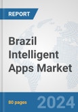 Brazil Intelligent Apps Market: Prospects, Trends Analysis, Market Size and Forecasts up to 2032- Product Image