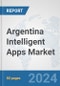 Argentina Intelligent Apps Market: Prospects, Trends Analysis, Market Size and Forecasts up to 2032 - Product Thumbnail Image