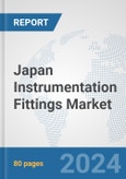 Japan Instrumentation Fittings Market: Prospects, Trends Analysis, Market Size and Forecasts up to 2032- Product Image