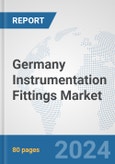 Germany Instrumentation Fittings Market: Prospects, Trends Analysis, Market Size and Forecasts up to 2032- Product Image