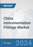 China Instrumentation Fittings Market: Prospects, Trends Analysis, Market Size and Forecasts up to 2032- Product Image