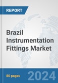 Brazil Instrumentation Fittings Market: Prospects, Trends Analysis, Market Size and Forecasts up to 2032- Product Image