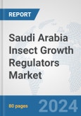 Saudi Arabia Insect Growth Regulators Market: Prospects, Trends Analysis, Market Size and Forecasts up to 2032- Product Image