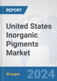 United States Inorganic Pigments Market: Prospects, Trends Analysis, Market Size and Forecasts up to 2032- Product Image