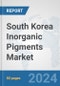 South Korea Inorganic Pigments Market: Prospects, Trends Analysis, Market Size and Forecasts up to 2032 - Product Image