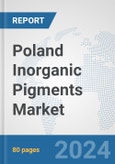 Poland Inorganic Pigments Market: Prospects, Trends Analysis, Market Size and Forecasts up to 2032- Product Image