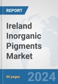 Ireland Inorganic Pigments Market: Prospects, Trends Analysis, Market Size and Forecasts up to 2032- Product Image
