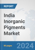 India Inorganic Pigments Market: Prospects, Trends Analysis, Market Size and Forecasts up to 2032- Product Image