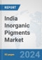 India Inorganic Pigments Market: Prospects, Trends Analysis, Market Size and Forecasts up to 2032 - Product Image
