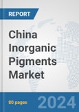 China Inorganic Pigments Market: Prospects, Trends Analysis, Market Size and Forecasts up to 2032- Product Image