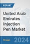 United Arab Emirates Injection Pen Market: Prospects, Trends Analysis, Market Size and Forecasts up to 2032 - Product Image