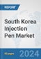 South Korea Injection Pen Market: Prospects, Trends Analysis, Market Size and Forecasts up to 2032 - Product Image