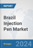 Brazil Injection Pen Market: Prospects, Trends Analysis, Market Size and Forecasts up to 2032- Product Image