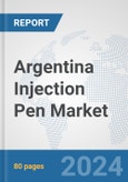 Argentina Injection Pen Market: Prospects, Trends Analysis, Market Size and Forecasts up to 2032- Product Image