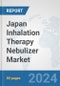 Japan Inhalation Therapy Nebulizer Market: Prospects, Trends Analysis, Market Size and Forecasts up to 2032 - Product Image