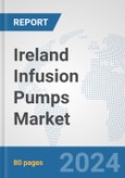 Ireland Infusion Pumps Market: Prospects, Trends Analysis, Market Size and Forecasts up to 2032- Product Image