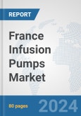 France Infusion Pumps Market: Prospects, Trends Analysis, Market Size and Forecasts up to 2032- Product Image