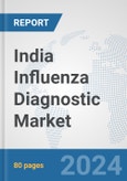 India Influenza Diagnostic Market: Prospects, Trends Analysis, Market Size and Forecasts up to 2032- Product Image