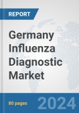 Germany Influenza Diagnostic Market: Prospects, Trends Analysis, Market Size and Forecasts up to 2032- Product Image