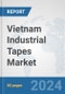 Vietnam Industrial Tapes Market: Prospects, Trends Analysis, Market Size and Forecasts up to 2032 - Product Image