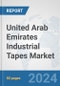 United Arab Emirates Industrial Tapes Market: Prospects, Trends Analysis, Market Size and Forecasts up to 2032 - Product Thumbnail Image