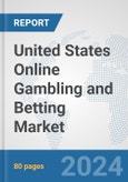 United States Online Gambling and Betting Market: Prospects, Trends Analysis, Market Size and Forecasts up to 2032- Product Image