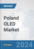 Poland OLED Market: Prospects, Trends Analysis, Market Size and Forecasts up to 2032- Product Image