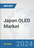 Japan OLED Market: Prospects, Trends Analysis, Market Size and Forecasts up to 2032- Product Image