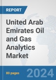 United Arab Emirates Oil and Gas Analytics Market: Prospects, Trends Analysis, Market Size and Forecasts up to 2032- Product Image